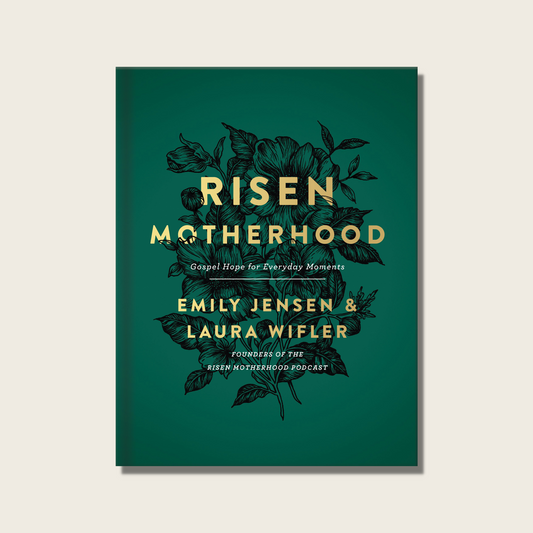 Risen Motherhood by Emily Jensen & Laura Eifler